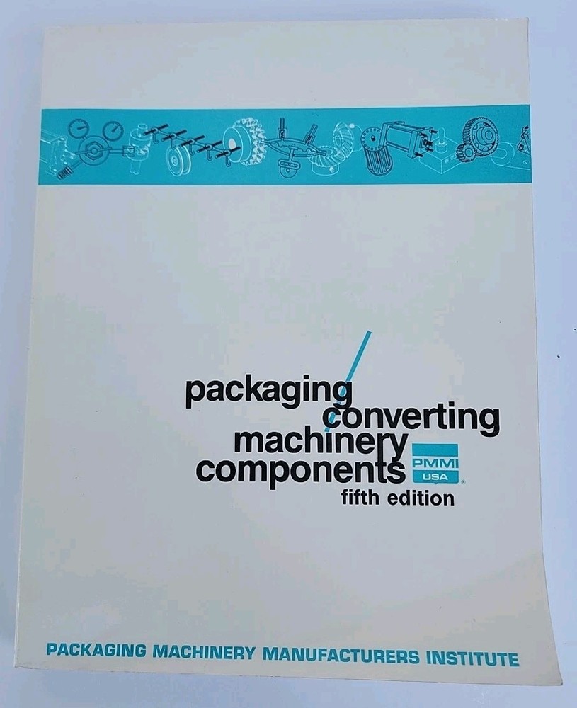 Packaging Machinery Components 5th Edition PMMI Industrial Guide