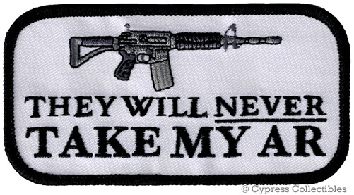 NEVER TAKE MY AR15 PATCH iron-on embroidered BLACK GUN 2nd AMENDMENT new 2A
