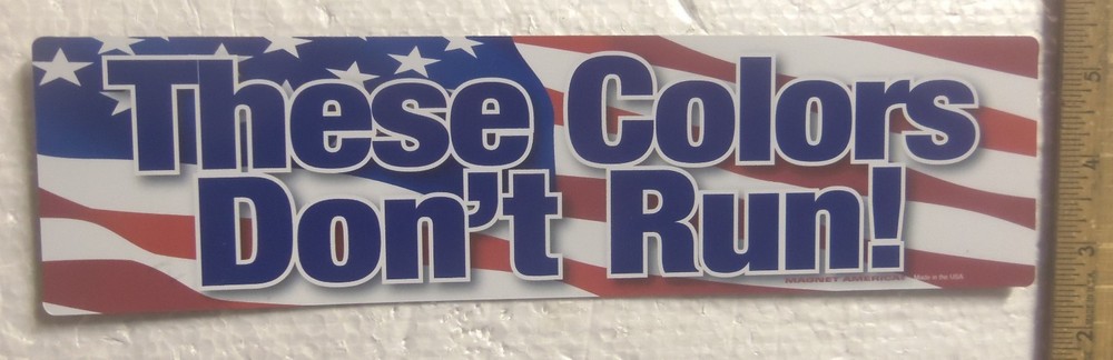 "These Colors Don't Run" Bumper Magnet