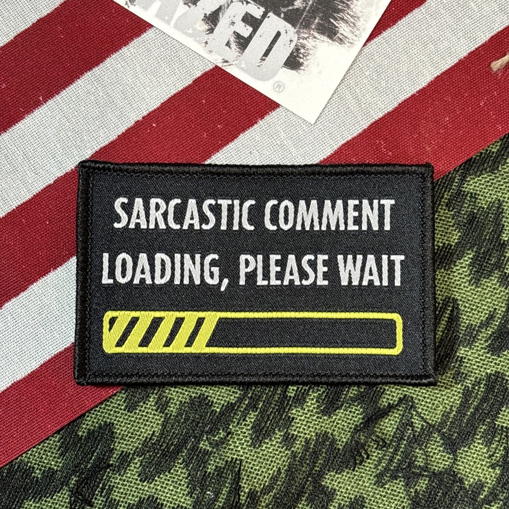 Sarcastic Comment Loading 3x2”  Hook &loop Funny tactical With Backing