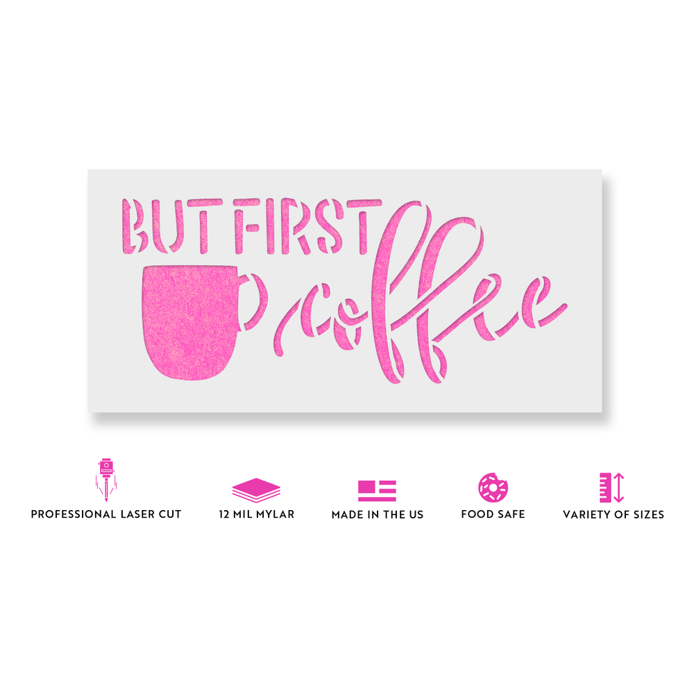 But First Coffee Stencil - Durable & Reusable Mylar Stencils