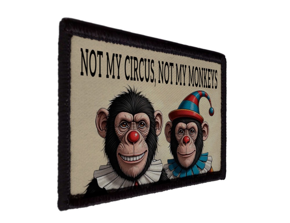 Not my Monkeys not My Circus Patch Airsoft Morale Hook [sub]