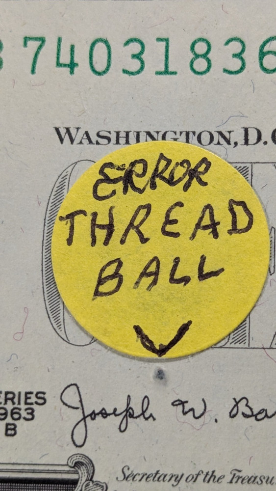 1963 B $1 FRN ERROR thread ball RARE & UNIQUE