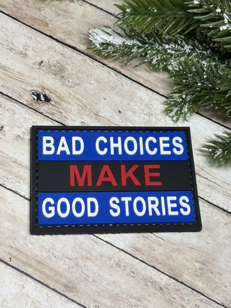 PVC Tactical Patch - Bad Choices Make Good Stories Patch - Gun Morale Patch