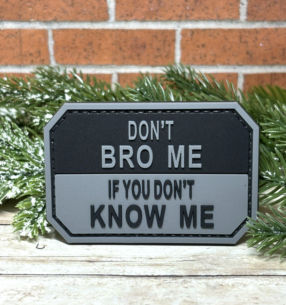 PVC Tactical Patch - Don't Bro Me If You Don't Know Me Patch -  Military Patch