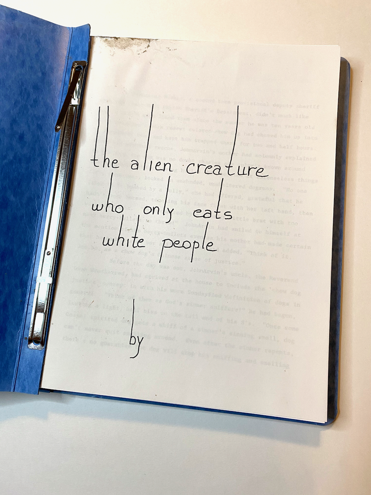 ALIEN CREATURE WHO ONLY EATS WHITE PEOPLE screenplay from William Whitehead