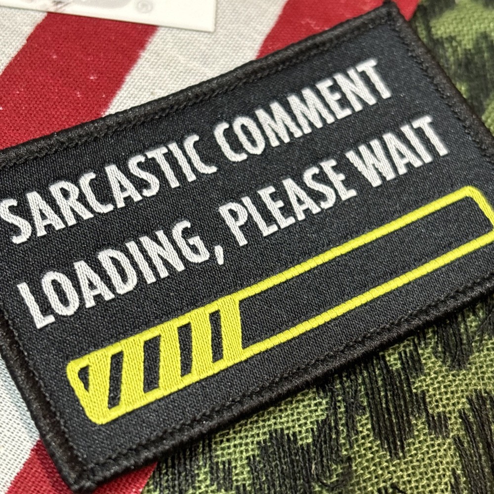 Sarcastic Comment Loading 3x2” Hook &loop Funny tactical With Backing