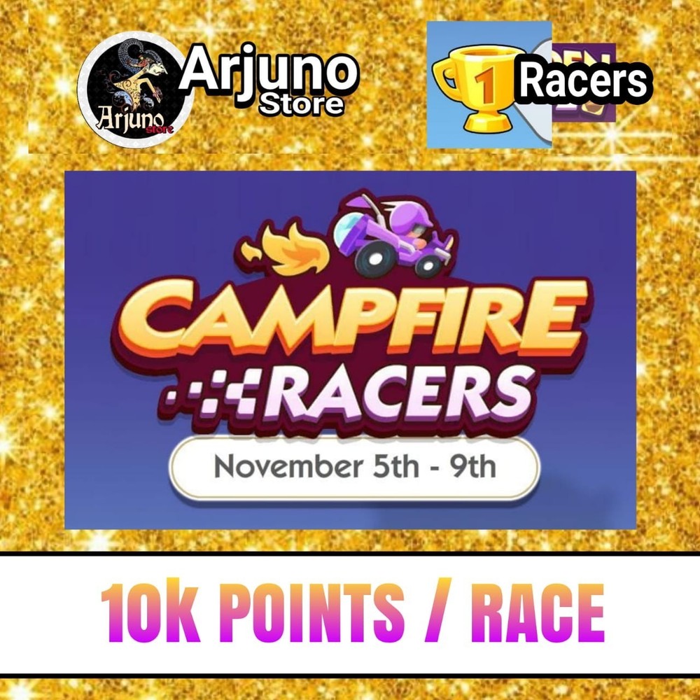 CAMPFIRE RACERS MONO_POLY_GO EVENT - 10K POINTS PER RACE!!