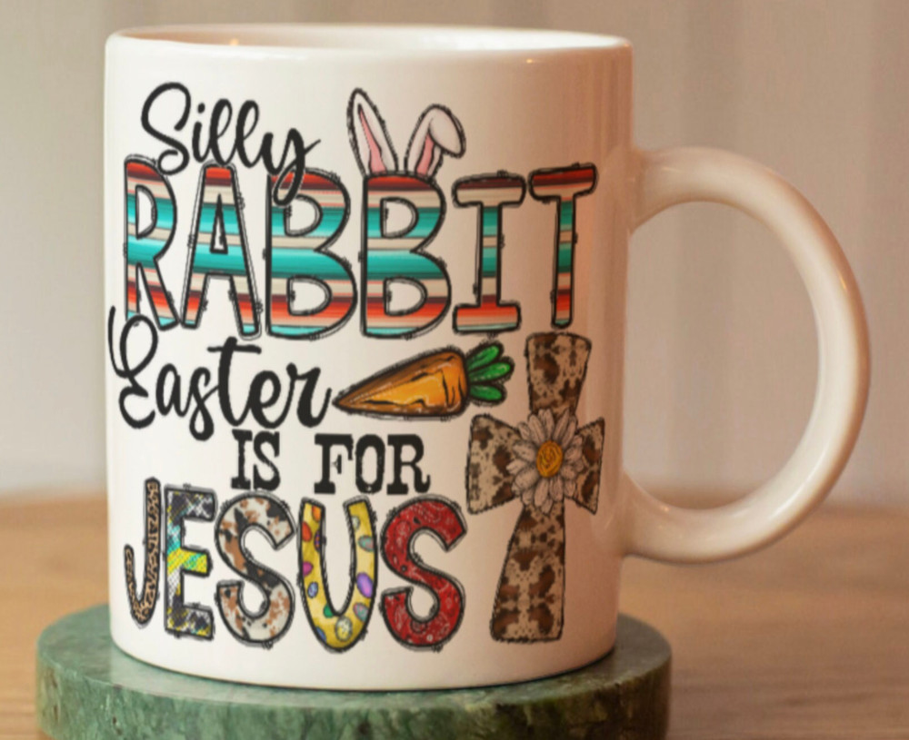 Easter/Jesus Coffee mug stating “Silly Rabbit Easter is for Jesus"