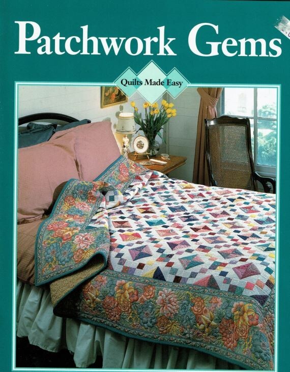 Patchwork Gems Quilts Made Easy Designs 12 Patterns Techniques 48 Pages