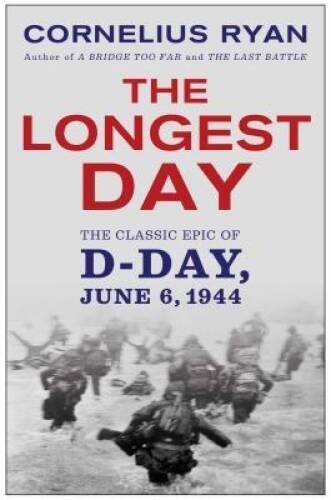 The Longest Day: The Classic Epic of D-Day - Paperback By Ryan, Cornelius - GOOD