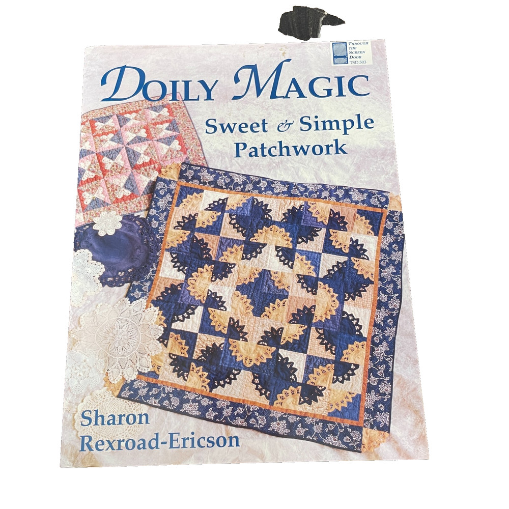 DOILY MAGIC: SWEET & SIMPLE PATCHWORK By Sharon Rexroad