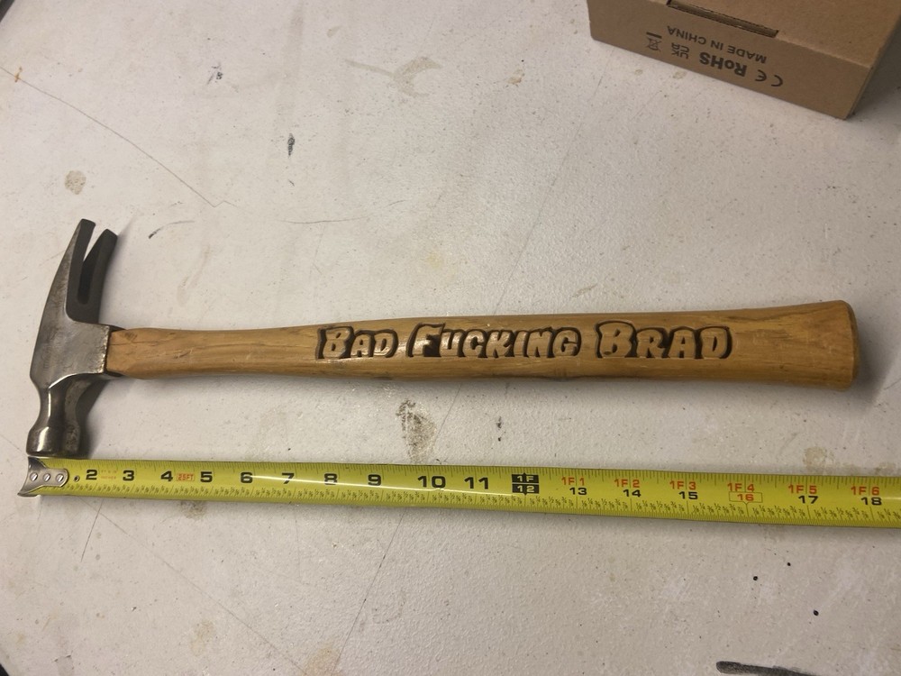 Custom Cut Hammer “Bad F**cking Brad”