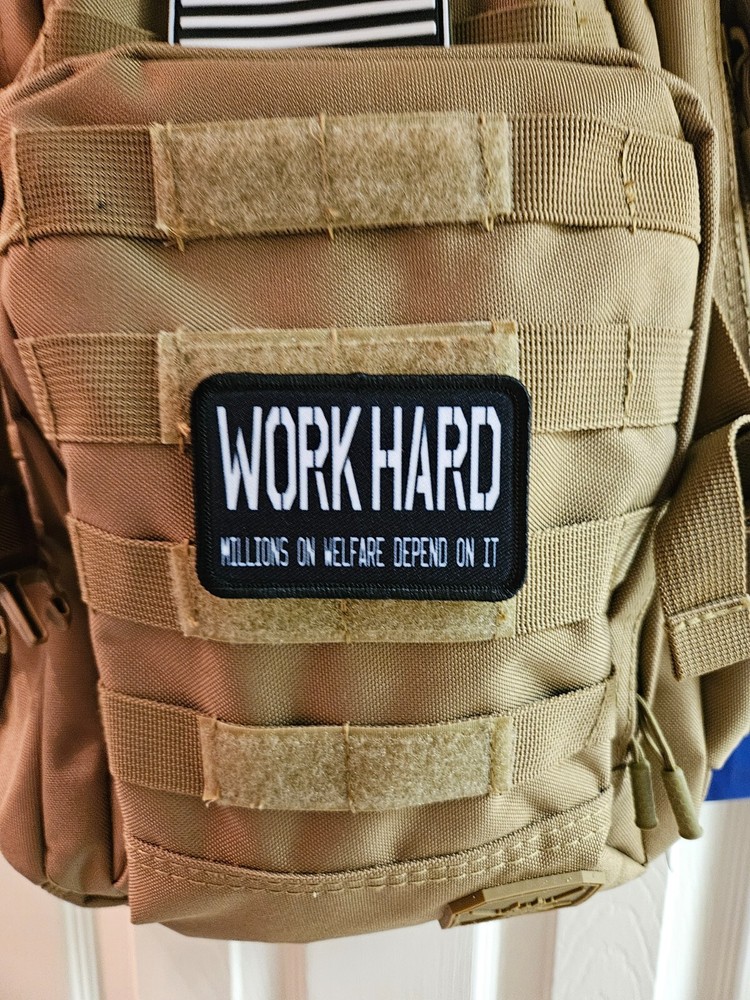 Work hard people on welfare depend 2"x3" hook & loop tactical morale patch Hopf