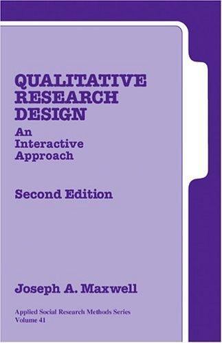 Qualitative Research Design: An Interactive Approach by Maxwell, Joseph A.