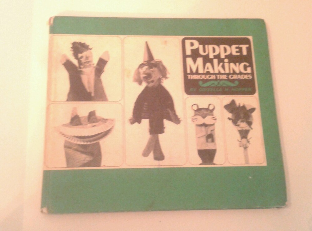 Puppet Making Through the Grades Grizella Hopper