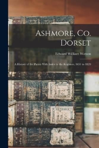 Edward William Watson Ashmore, Co. Dorset (Paperback) (UK IMPORT)