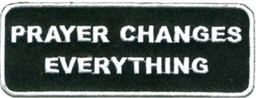 PRAYER CHANGES EVERYTHING BIKER PATCH Christian Bible Verse God Embroidered