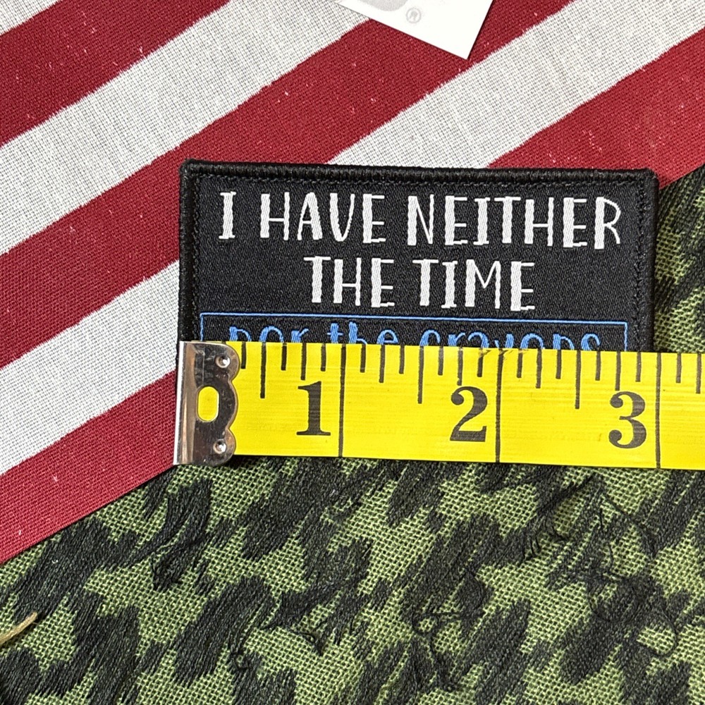 No Time Nor The Crayons… 3x2” Hook &loop Funny tactical With Backing