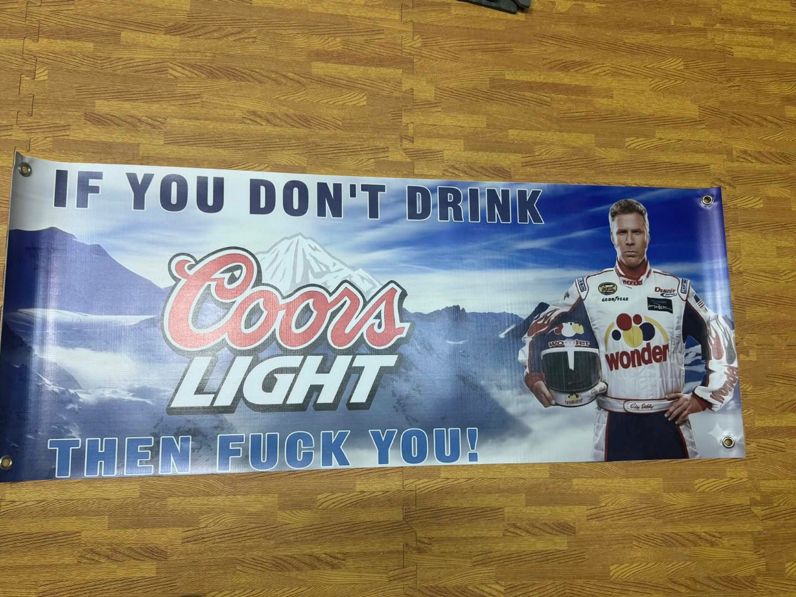 If you don't like coors light Ricky Bobby Coors Light Beer Banner