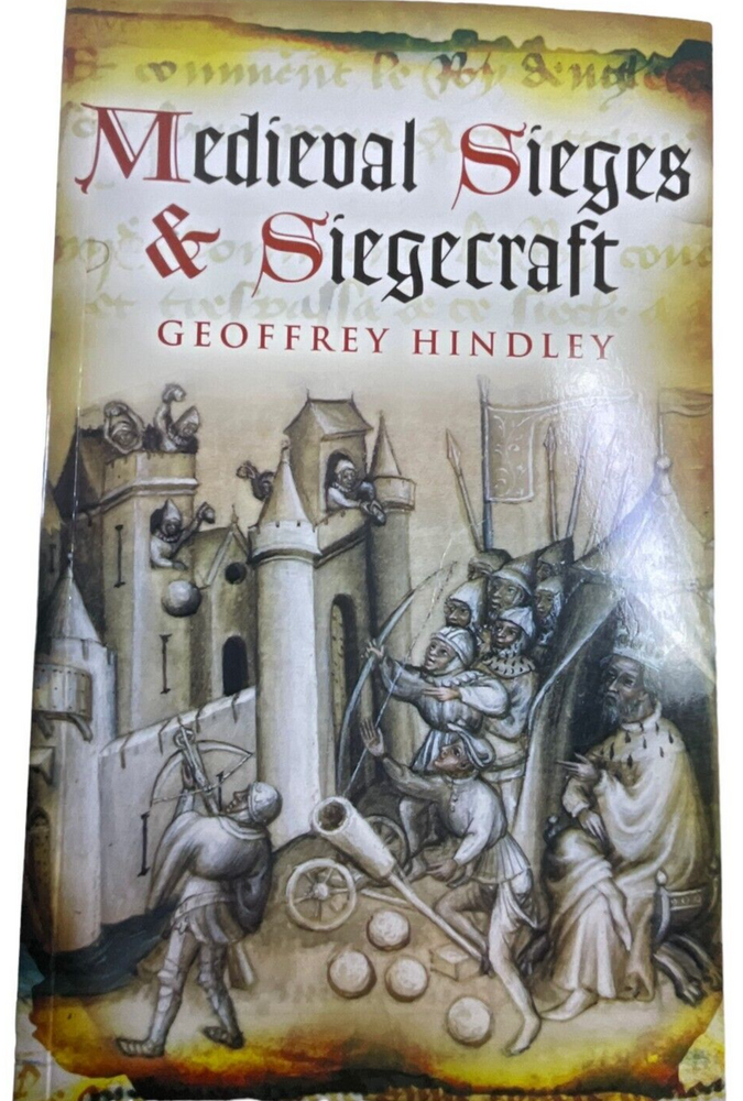 Medieval Sieges and Siegecraft Geoffrey Hindley Softcover Reference Book