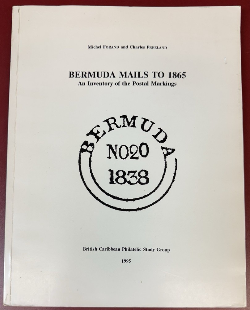 Bermuda Mails to 1865: An Inventory of the Postal Markings, by Forand & Freeland