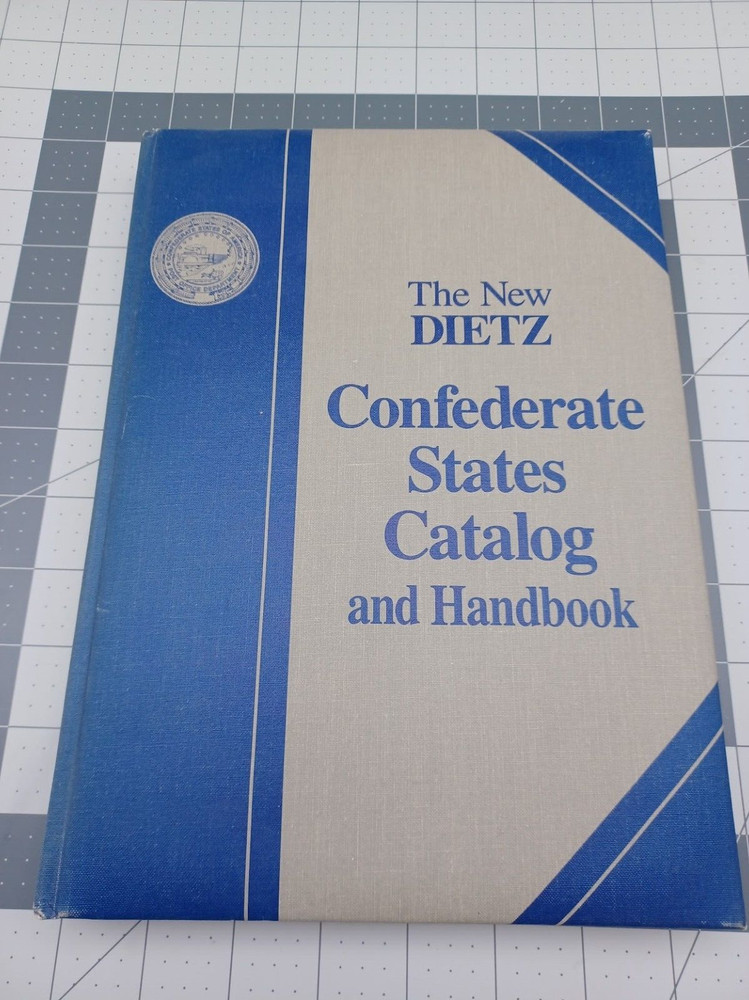 The New Dietz Confederate States Catalog and Handbook 1986 Edition