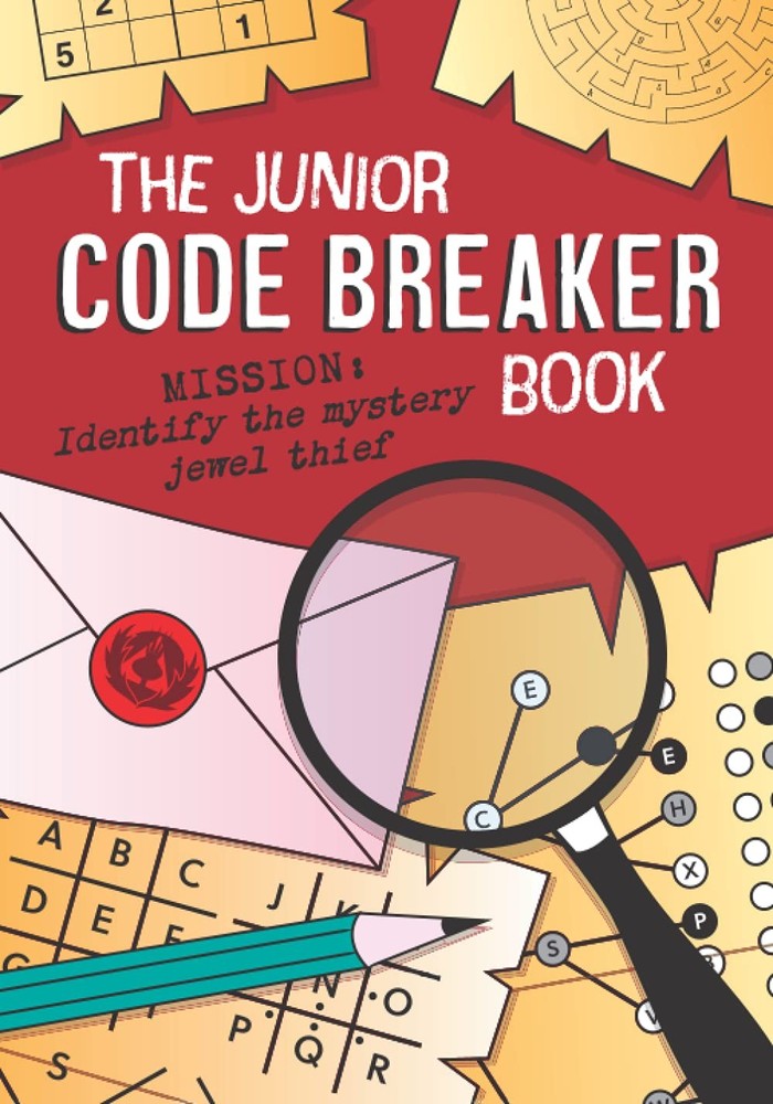 The Junior Code Breaker Book: 50 intriguing code puzzles to crack: can you...