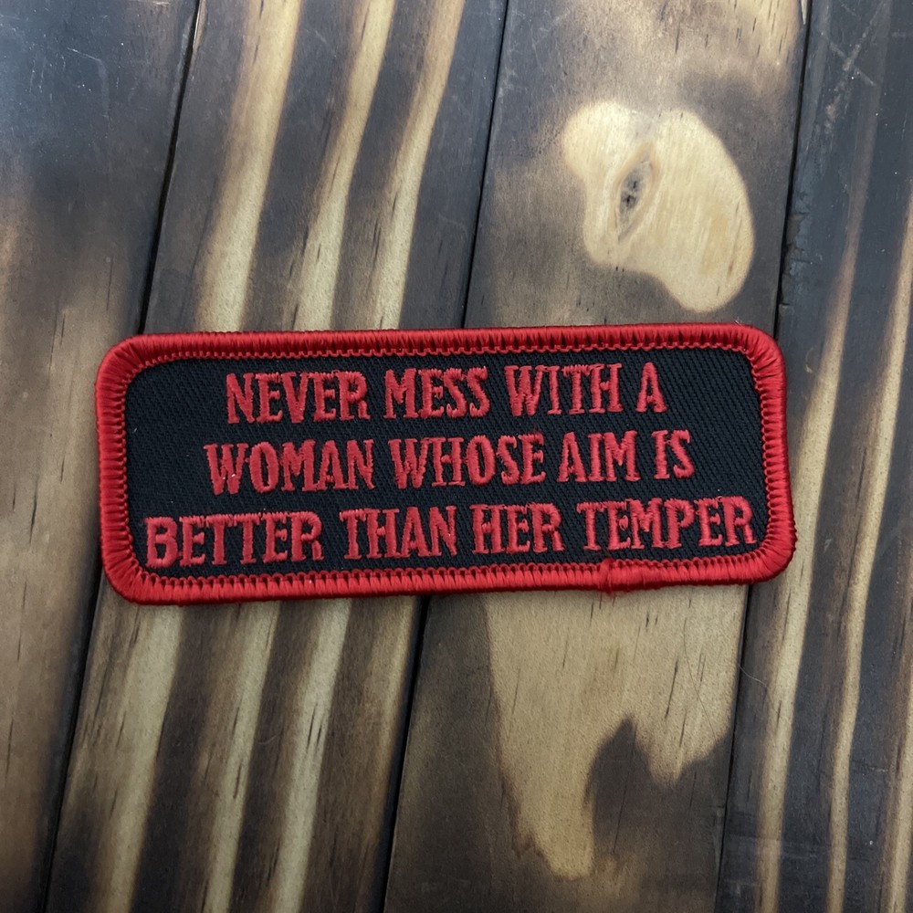 Never Mess With A Woman Whose Aim Is Better Than Her Temper Patch