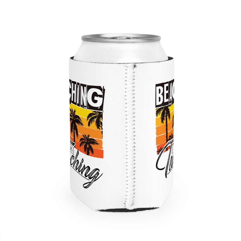 Beaching Not Teaching - Can Cooler Sleeve