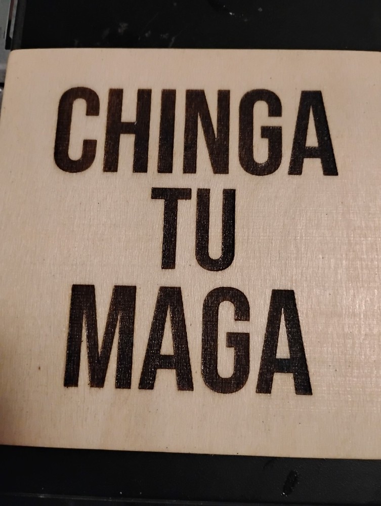 Chinga Tu Maga Laser Burned Image