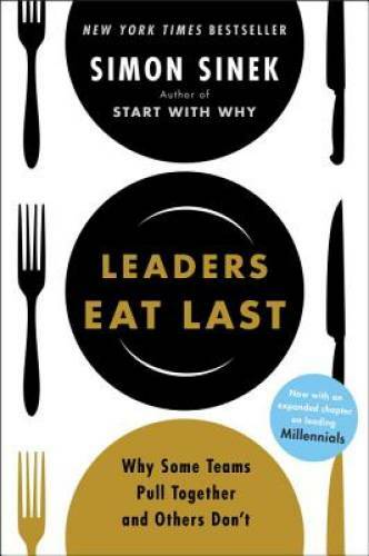 Leaders Eat Last: Why Some Teams Pull Together and Others Don't - VERY GOOD