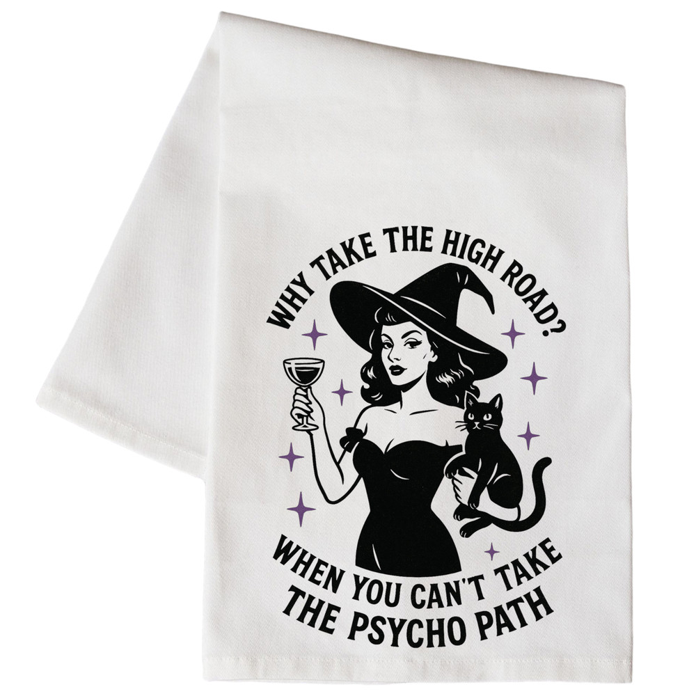 Witchy Why Take The High Road You Can Take The Psycho Path Kitchen FlourSack