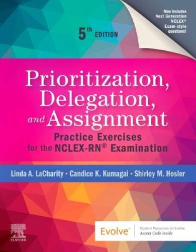 Prioritization, Delegation, and Assignment: Practice Exercises for the NC - GOOD