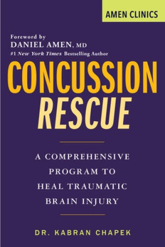 Concussion Rescue: A Comprehensive Program to Heal Traumatic  - VERY GOOD