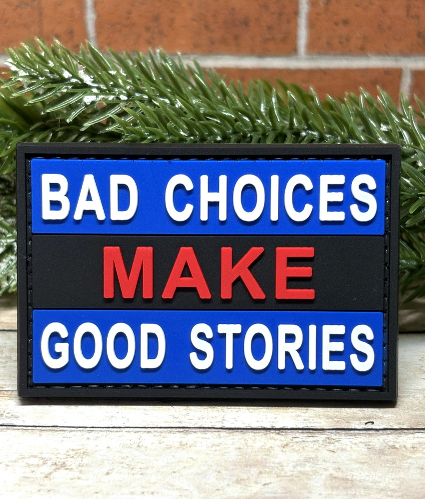 PVC Tactical Patch - Bad Choices Make Good Stories Patch -  Gun Morale Patch