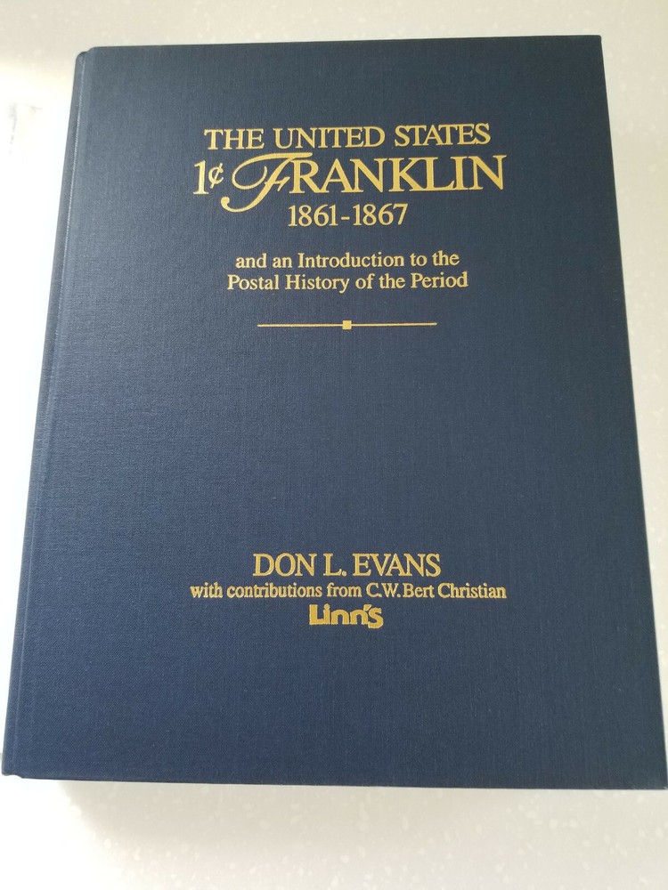 The United States 1c Franklin 1861-1867 by Don L. Evans Hardbound w/Dust Jacket