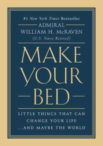 Make Your Bed: Little Things That Can Change Your Life...And Maybe th - GOOD
