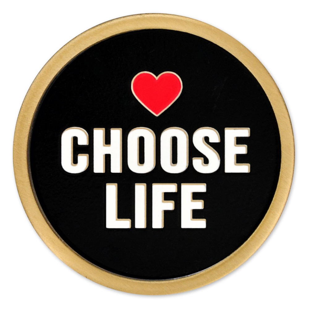 CHOOSE LIFE BADGE PIN