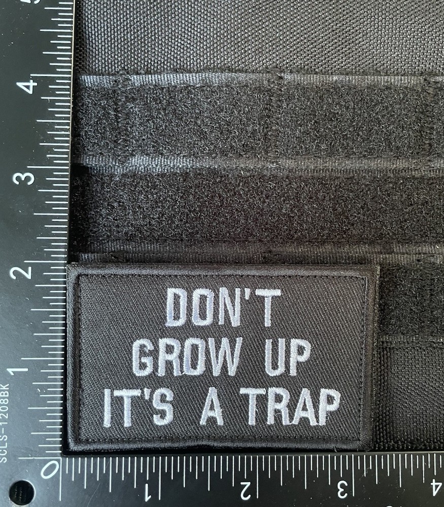 DONT GROW UP It's a Trap Funny Sarcastic Tactical Morale Patch Hook and Loop
