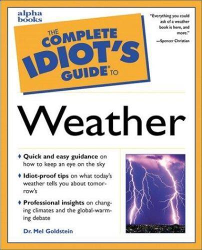 The Complete Idiot's Guide to Weather by Goldstein, Mel
