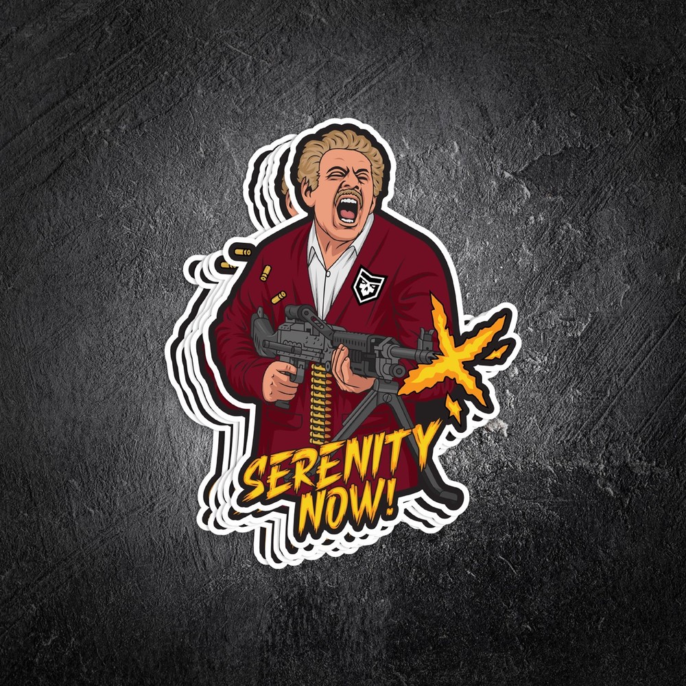 Serenity Now Vinyl Decal