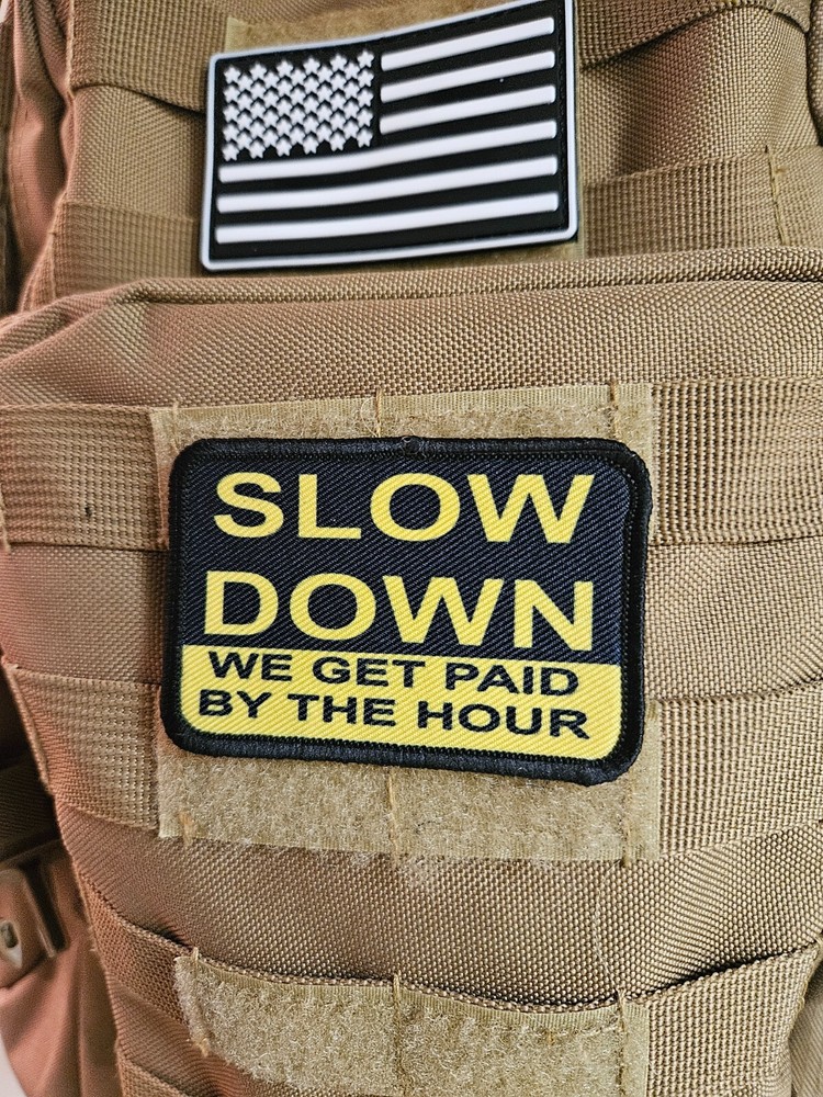 Slow down we are paid hourly removable patch 2"x3" hook & loop funny patch