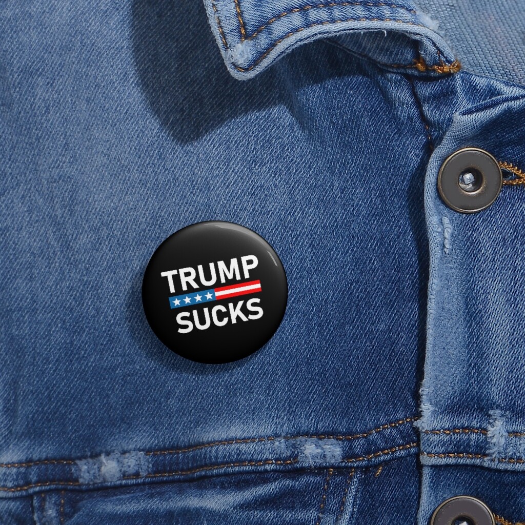 Donald Trump Sucks Button - Loser Trump Sucks Pin Button