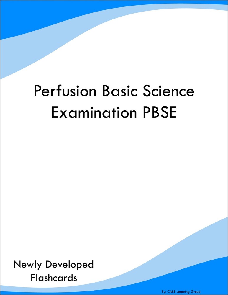 Perfusion Basic Science Examination PBSE Study Guide Prep Flashcards