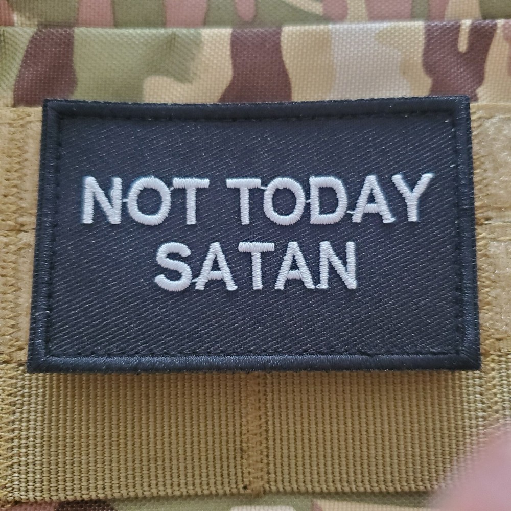 NOT TODAY SATAN Sarcastic Funny Tactical Morale Patch Hook And Loop