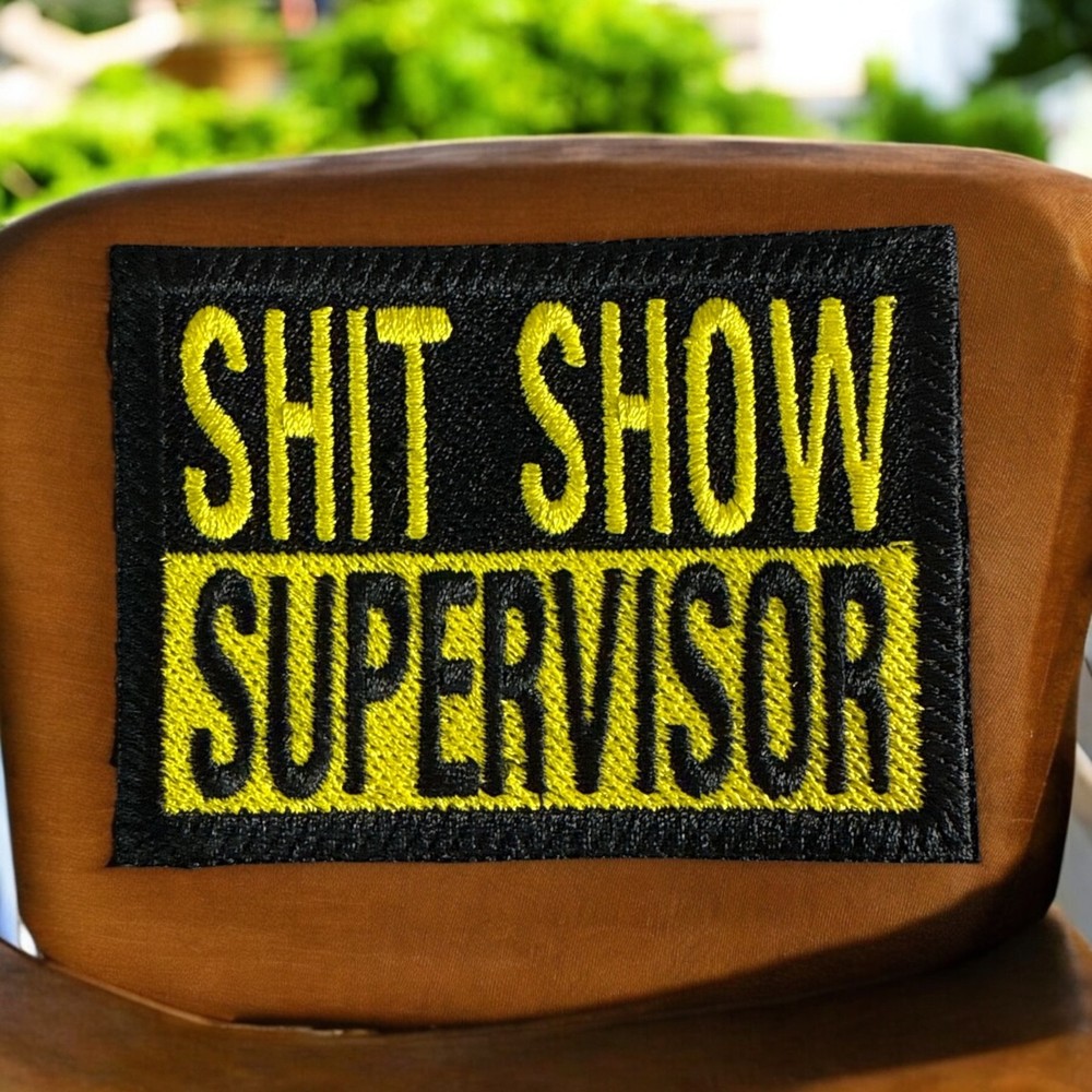S**t Show Supervisor Embroidery Patch 2.20" X 3.00"