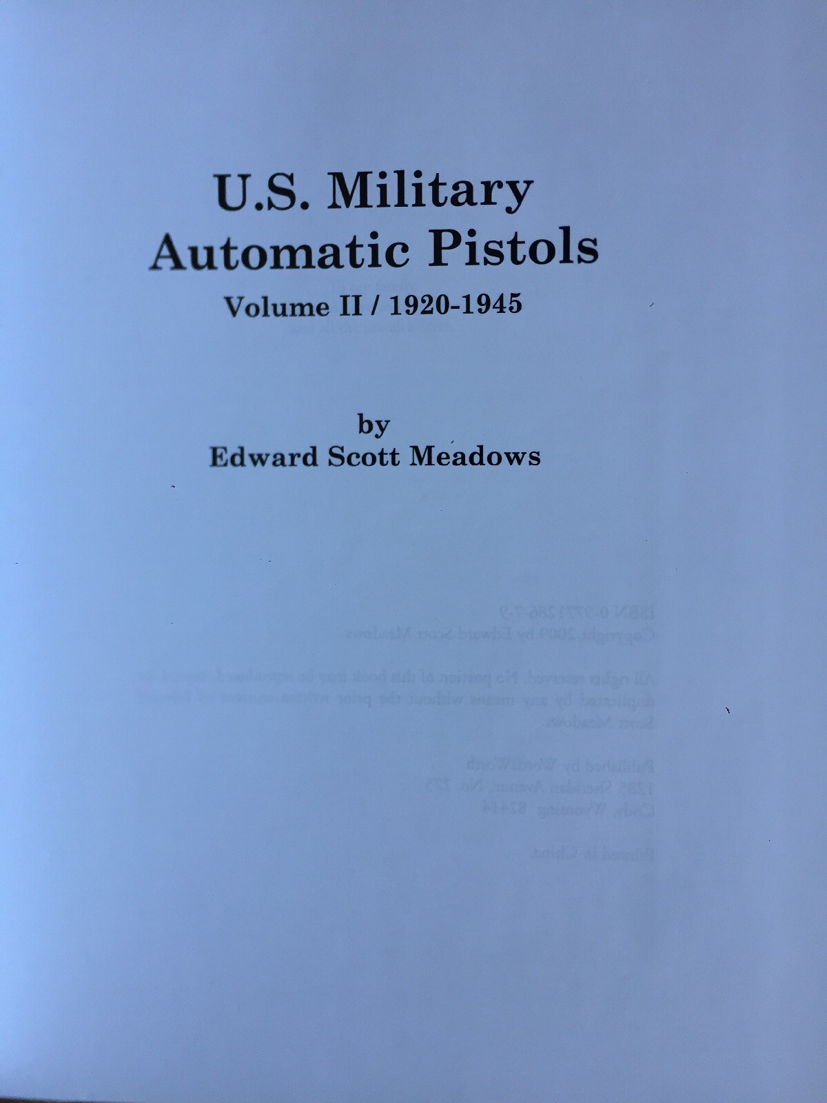 US Military Auotmatic Pistols 1920-1945 By Edward Scott Meadows 2009 Volume II