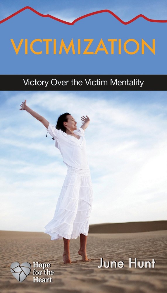 Victimization: Victory over the Victim Mentality (
