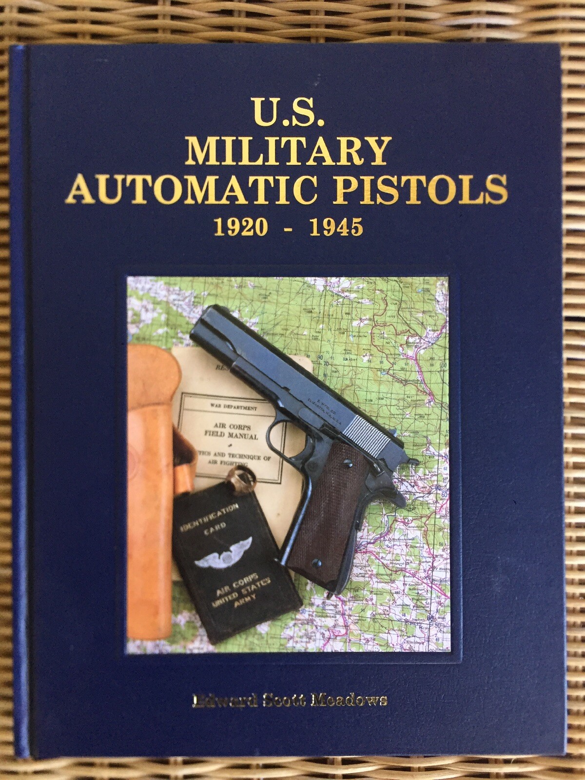 US Military Auotmatic Pistols 1920-1945 By Edward Scott Meadows 2009 Volume II
